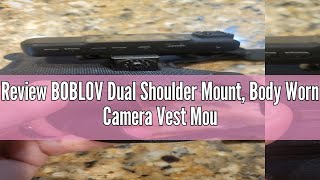 Review BOBLOV Dual Shoulder Mount Body Worn Camera Vest Mount for All Brand Body Camera Wearable [upl. by Erdnaet178]