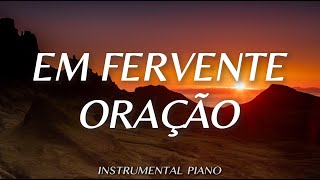 Fundo musical Em Fervente Oração  Instrumental Piano  Devocional  Pregação  Oração [upl. by Ayr]