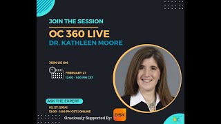 OC 360 LIVE Ask The Expert with Dr Kathleen Moore [upl. by Kilby]