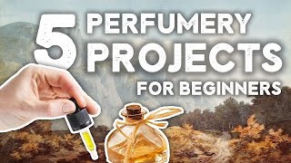 5 Beginner Perfumery Project Ideas [upl. by Douty]