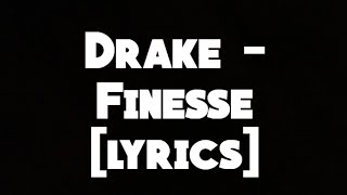 Drake  Finesse lyrics [upl. by Duleba]