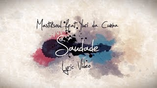 Mastiksoul  Saudade feat Yuri da Cunha Official Lyric HD [upl. by Ahsitil]