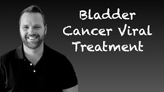 Bladder Cancer Treatment with Adenovirus [upl. by Madelle]