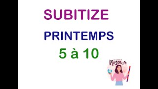 SUBITIZE PRINTEMPS 5 À 10 MATHÉMATIQUES MATERNELLE CYCLE 1 [upl. by Nimzaj]