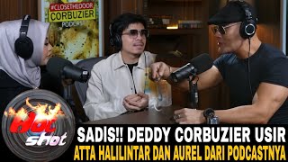 SADlS DEDDY CORBUZIER USIR ATTA HALILINTAR DAN AUREL DARI PODCAST NYA [upl. by Ahseym]