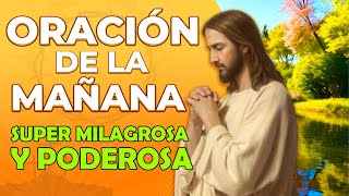 La más fuerte Oración de la Mañana a Dios Super Milagrosa y Poderosa [upl. by Tremayne]