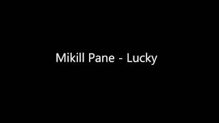 Mikill Pane  Lucky [upl. by Anastatius]