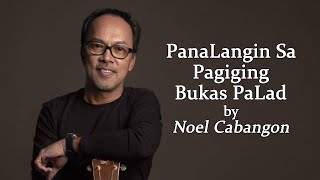 PanaLangin Sa Pagiging Bukas PaLad by NoeL Cabangon [upl. by Yrok]