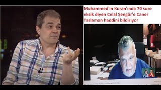 Kuranda 70 sure eksik diyen Ateist Celal Şengöre Caner Taslaman haddini bildiriyor [upl. by Elyrehc65]