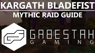 Mythic Kargath Bladefist Raid Guide [upl. by Mencher]