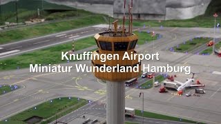 KNUFFINGEN AIRPORT Worlds Biggest Miniature Airport MINIATUR WUNDERLAND HAMBURG FULL HD [upl. by Nelda981]