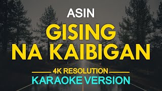 GISING NA KAIBIGAN  Asin KARAOKE Version [upl. by Rafaelof597]