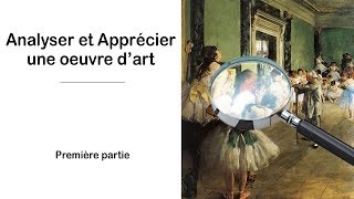 Apprendre à analyser et apprécier une oeuvre artistique  première partie [upl. by Ellerrehs]