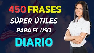 🚀 EDUCA TU OÍDO OYENDO INGLÉS 450 FRASES DE USO DIARIO📚  APRENDER INGLÉS RAPIDO Y FACIL🏅 [upl. by Montagu791]