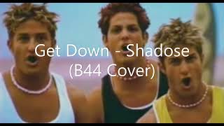 Get Down  Shadose B44 Cover [upl. by Yatnuahs993]