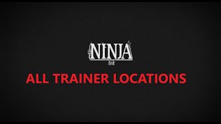 NINJA ALL TRAINER LOCATIONS [upl. by Rellek465]