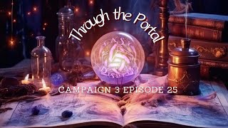 Through the Portal  Easy Dispell  Campaign 3 Episode 25 [upl. by Argyle]