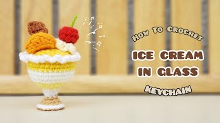 Crochet Ice Cream​ In Glass Keychain  Amigurumi Tutorial  SpringDay DIY [upl. by Grizel]