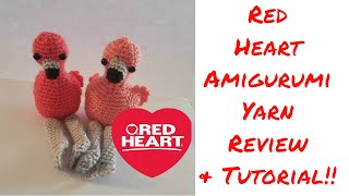 Red Heart Amigurumi Yarn Review and Tutorial  Flamingo [upl. by Elleron]