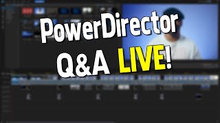 PowerDirector QampA Live May 3 2023 🔴 [upl. by Frydman]