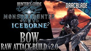 BEST BOW BUILDS  RAW ATTACK BUILD v20  MONSTER HUNTER WORLD ICEBORNE [upl. by Inalaeham]