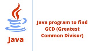 Java program to find GCD Greatest Common Divisor [upl. by Bicknell]