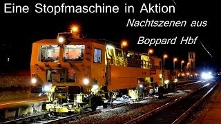 Eine Stopfmaschine in Aktion  Nachtszenen aus Boppard Hbf [upl. by Ocnarf]