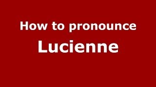 How to pronounce Lucienne French  PronounceNamescom [upl. by Reivilo]