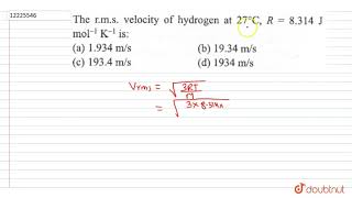 The rms velocity of hydrogen at 27C R 8314 J mol1K1 is [upl. by Alcock]