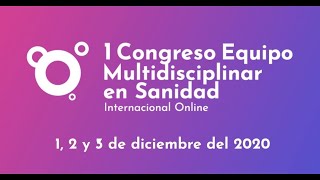 Tercer Webinar del 1 de diciembre del 2020 1º Congreso Equipo Multidisciplinar en Sanidad [upl. by Leith]