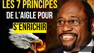 Si Vous Voulez Devenir Riche Suivez Ces 7 principes de réussite dun aigle  Dr Myles Munroe [upl. by Ojeitak553]