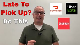 DoorDash Uber Eats amp GrubHub  Do This If You Are Extremely Late To A Pick Up [upl. by Baler]