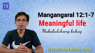 PAANO MAGING MAKABULUHAN ANG BUHAY Mangangaral 1217  Devotional [upl. by Arlinda921]