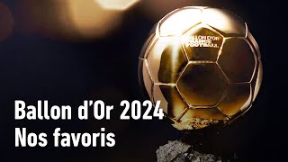 Ballon dOr 2024  Nos favoris [upl. by Ear521]