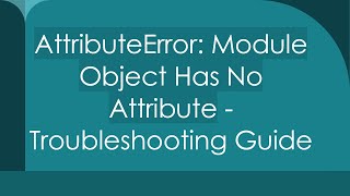 AttributeError Module Object Has No Attribute  Troubleshooting Guide [upl. by Netram]