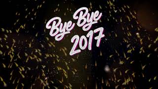 Bye Bye 2017 [upl. by Lura]