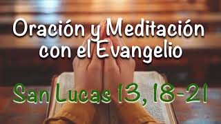 ORACIÓN Y MEDITACIÓN DE ESTE DÍA 🙏🔥  San Lucas 13 18 21  Martes 29 de octubre [upl. by Enirok]