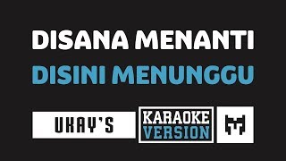 Karaoke  Ukays  Disana Menanti Disini Menunggu [upl. by Eckel276]