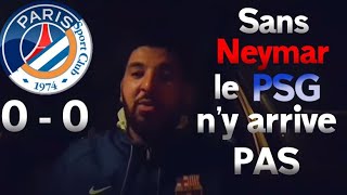 MONTPELLIER VS PSG 00 SANS NEYMAR LE PSG NY ARRIVE PAS [upl. by Rednasyl]