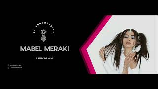 Mabel Meraki  LP Episode 002  La Progressiva [upl. by Htrap]