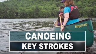 How to Canoe  3 Key Strokes All Paddlers Should Know [upl. by Cozmo]