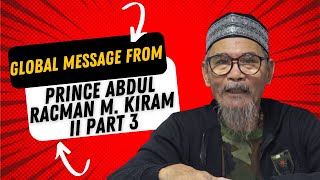 Global Message from Prince Abdul Racman M Kiram II  Part 3  Carren D Vlogs [upl. by Erbua272]