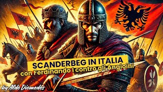 Scanderbeg in Italia La Lotta per Napoli e la Sfida contro gli Angioini nelle Terre del Sud [upl. by Dlanger983]