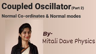 Coupled oscillator part 2 Normal Coordinates and Normal modes [upl. by Haeckel]