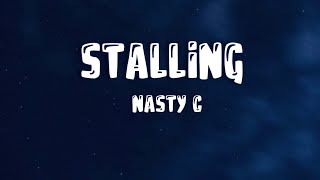 Nasty C  Stalling Lyrics Video [upl. by Shiverick]