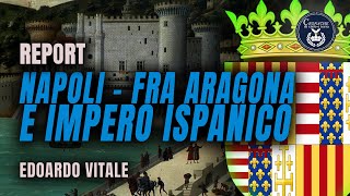 NAPOLI FRA ARAGONESI E IMPERO ISPANICO  REPORT  EDOARDO VITALE [upl. by Duff]