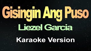 Gisingin Ang Puso  Liezel Garcia Karaoke [upl. by Sandie652]