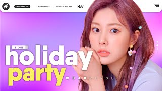 How Would IZONE sing Holiday Party Weeekly  Line Distribution [upl. by Aerua]