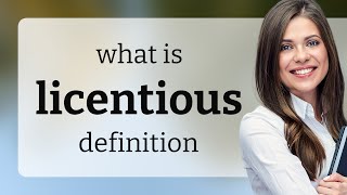 Licentious • LICENTIOUS meaning [upl. by Erika]