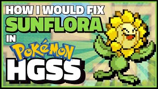 How I Would Fix Sunflora in Pokémon Heartgold amp Soulsilver [upl. by Feinberg246]